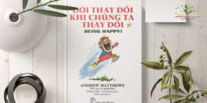 Đời thay đổi khi chúng ta thay đổi