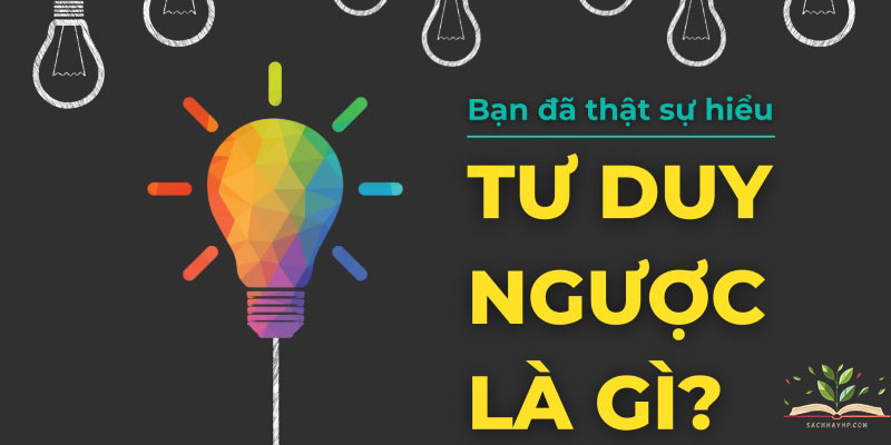 Tư duy ngược là gì ?