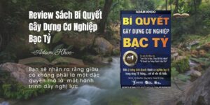Review Sách Bí Quyết Gây Dựng Cơ Nghiệp Bạc Tỷ